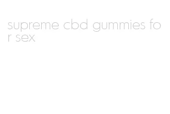 supreme cbd gummies for sex