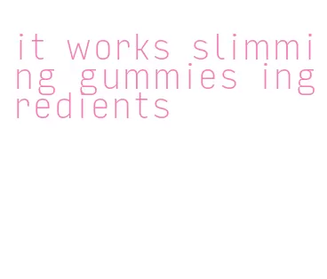 it works slimming gummies ingredients