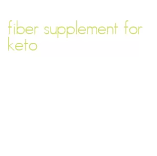 fiber supplement for keto