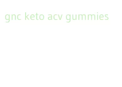 gnc keto acv gummies