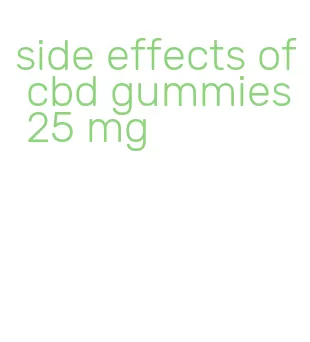 side effects of cbd gummies 25 mg