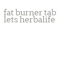 fat burner tablets herbalife