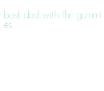 best cbd with thc gummies