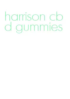 harrison cbd gummies