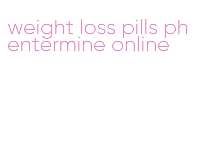 weight loss pills phentermine online