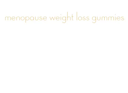 menopause weight loss gummies