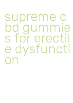 supreme cbd gummies for erectile dysfunction