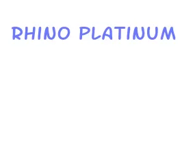 rhino platinum