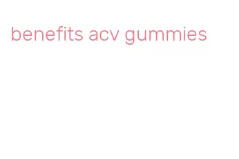 benefits acv gummies