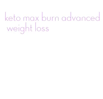 keto max burn advanced weight loss