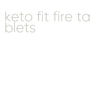 keto fit fire tablets