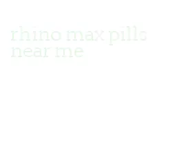 rhino max pills near me