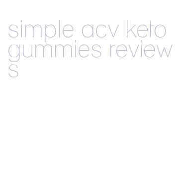 simple acv keto gummies reviews