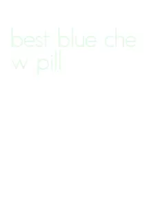 best blue chew pill