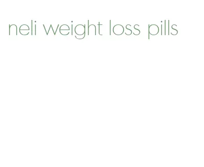 neli weight loss pills