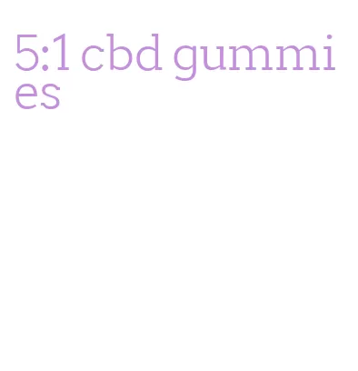 5:1 cbd gummies