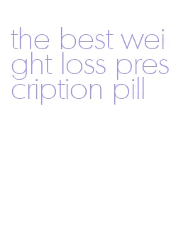 the best weight loss prescription pill