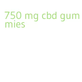 750 mg cbd gummies