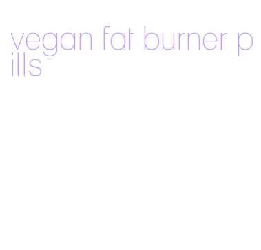 vegan fat burner pills