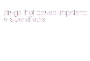 drugs that cause impotence side effects