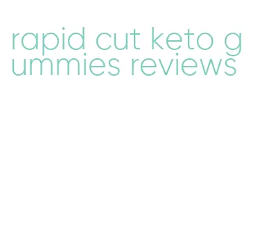 rapid cut keto gummies reviews