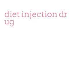 diet injection drug