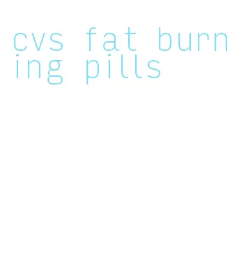 cvs fat burning pills