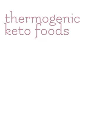 thermogenic keto foods