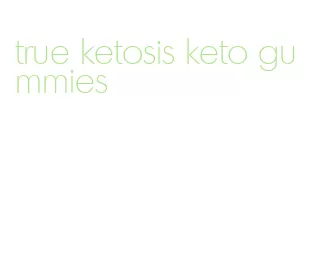 true ketosis keto gummies