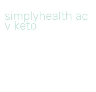 simplyhealth acv keto