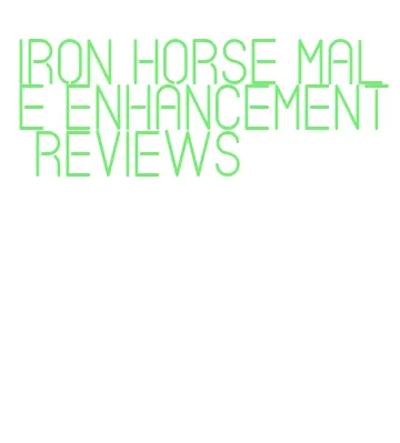 iron horse male enhancement reviews