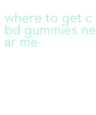 where to get cbd gummies near me