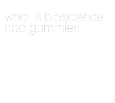 what is bioscience cbd gummies