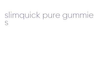 slimquick pure gummies