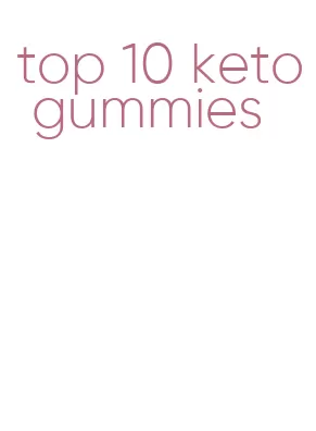 top 10 keto gummies