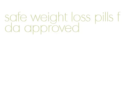 safe weight loss pills fda approved