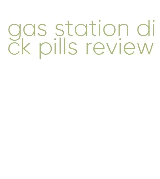 gas station dick pills review