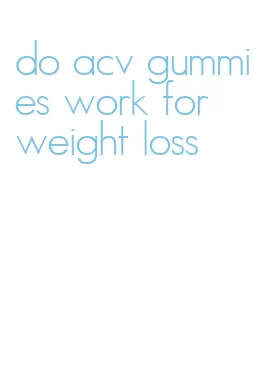 do acv gummies work for weight loss