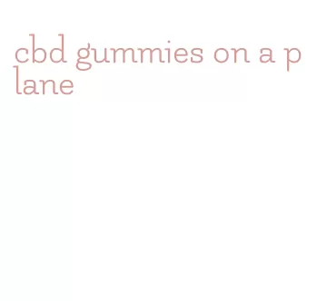 cbd gummies on a plane