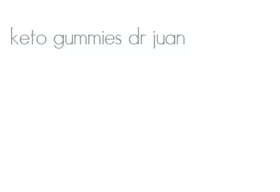 keto gummies dr juan