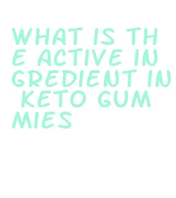 what is the active ingredient in keto gummies