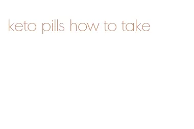 keto pills how to take