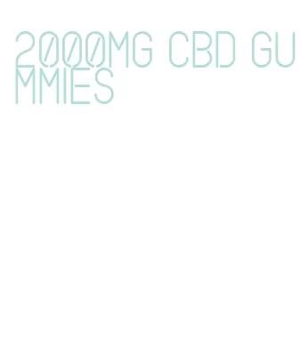 2000mg cbd gummies