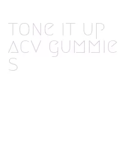 tone it up acv gummies