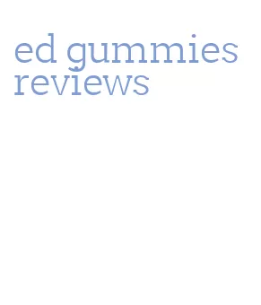 ed gummies reviews