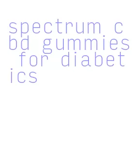 spectrum cbd gummies for diabetics