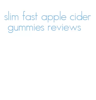 slim fast apple cider gummies reviews