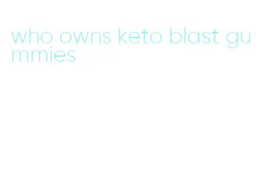 who owns keto blast gummies