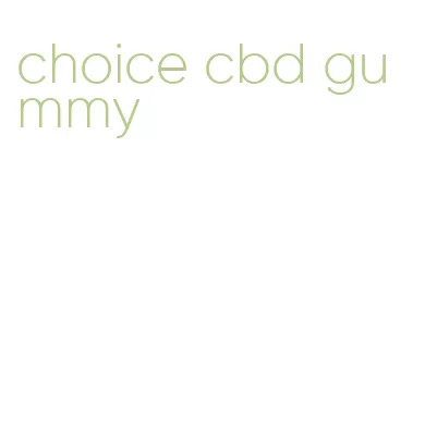 choice cbd gummy