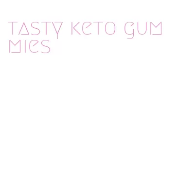 tasty keto gummies